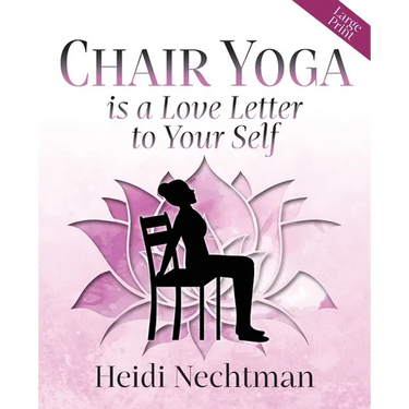 Chair Yoga is a Love Letter to Your Self