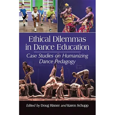 Ethical Dilemmas in Dance Education: Case Studies on Humanizing Dance Pedagogy