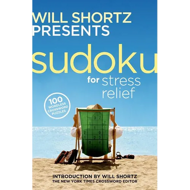 Will Shortz Presents Sudoku for Stress Relief: 100 Wordless Crossword Puzzles