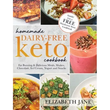 Homemade Dairy-Free Keto Cookbook: Fat Burning & Delicious Meals, Shakes, Chocolate, Ice Cream, Yogurt and Snacks