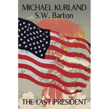 The Last President: A Novel of an Alternative America