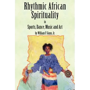 Rhythmic African Spirituality in Sports, Dance, Music and Art