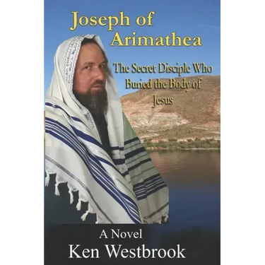 Joseph of Arimathea: The Secret Disciple Who Buried the Body of Jesus