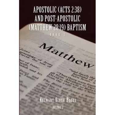 Apostolic (Acts 2: 38) AND POST-APOSTOLIC (MATTHEW 28:19) BAPTISM: Volume 2