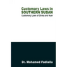 Customary Laws in Southern Sudan: Customary Laws of Dinka and Nuer