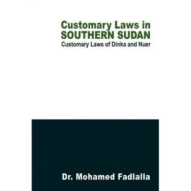 Customary Laws in Southern Sudan: Customary Laws of Dinka and Nuer