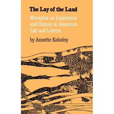 The Lay of the Land: Metaphor as Experience and History in American Life and Letters