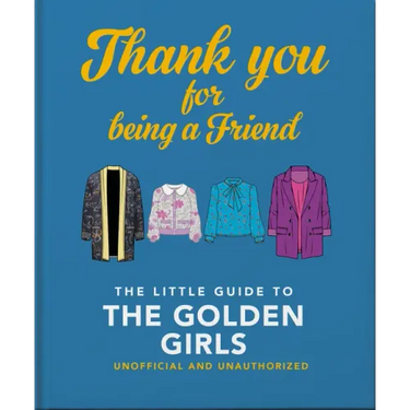 Thank You for Being a Friend: The Little Guide to the Golden Girls
