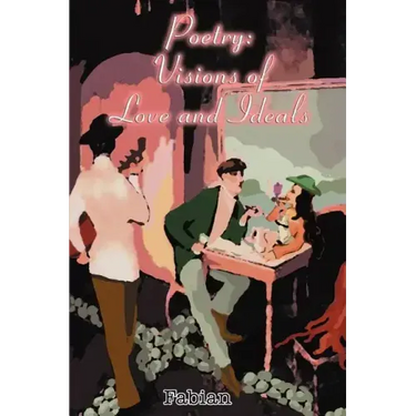 Poetry: Visions of Love and Ideals