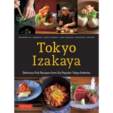 Tokyo Izakaya Cookbook: Delicious Pub Recipes from Six Popular Tokyo Eateries