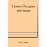 A grammar of the Japanese spoken language