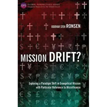 Mission Drift?: Exploring a Paradigm Shift in Evangelical Mission with Particular Reference to Microfinance