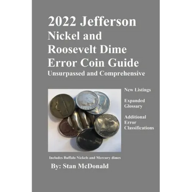 2022 Jefferson Nickel and Roosevelt Dime Error Coin Guide: Unsurpassed and Comprehensive