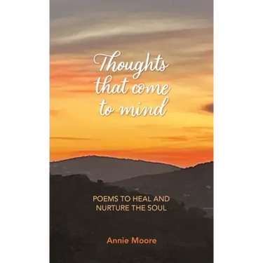 Thoughts That Come To Mind: poems to heal and nurture the soul