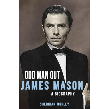 Odd Man Out: James Mason - A Biography
