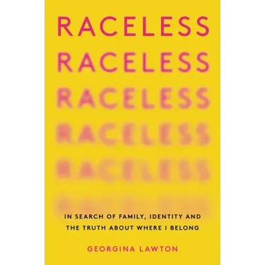 Raceless: In Search of Family, Identity, and the Truth about Where I Belong