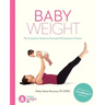 Baby Weight: The Complete Guide to Prenatal and Postpartum Fitness