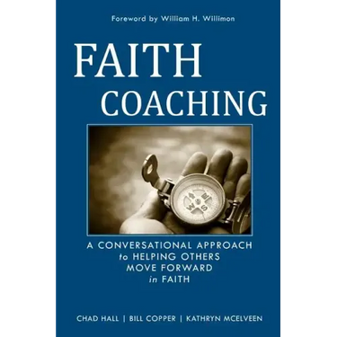 Faith Coaching: A Conversational Approach to Helping Others Move Forward in Faith