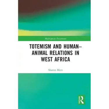 Totemism and Human-Animal Relations in West Africa