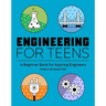 Engineering for Teens: A Beginner's Book for Aspiring Engineers