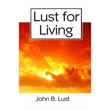 Lust For Living: Grow Younger, Healthier and Happier