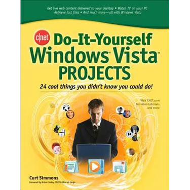 Cnet Do-It-Yourself Windows Vista Projects: 24 Cool Things You Didn't Know You Could Do!