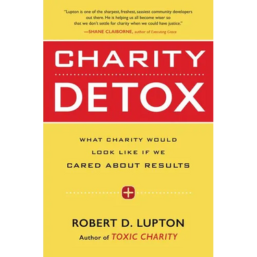 Charity Detox: What Charity Would Look Like If We Cared about Results