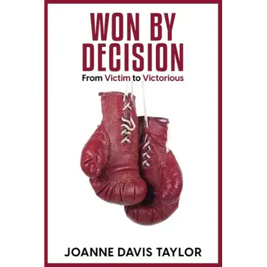 Won By Decision: From Victim to Victorious