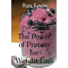The Power of Protein for Weight Loss: Accelerate Weight Loss With Protein