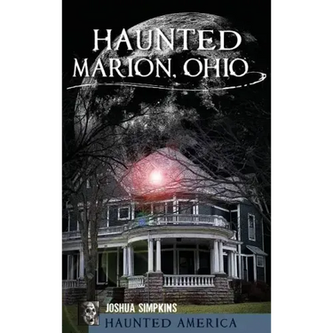 Haunted Marion Ohio
