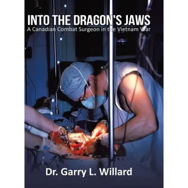 Into the Dragon's Jaws: A Canadian Combat Surgeon in the Vietnam War