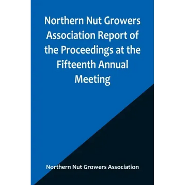 Northern Nut Growers Association Report of the Proceedings at the Fifteenth Annual Meeting; New York City, September 3, 4 and 5, 1924