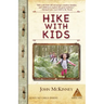 Hike with Kids: The Essential How-to Guide for Parents, Grandparents & Youth Leaders
