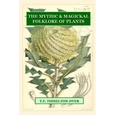 The Mythic & Magickal Folklore Of Plants