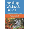 Healing Without Drugs: A Simple Solution to Your Health Problems