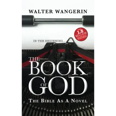 The Book of God: The Bible as a Novel