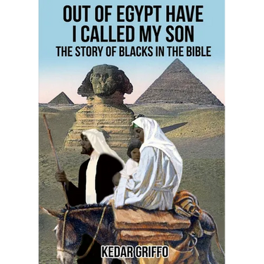 Out of Egypt Have I Called My Son The Story of Blacks In the Bible