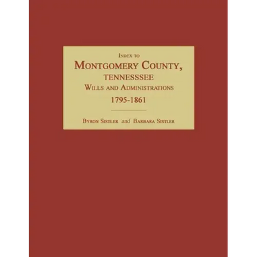 Index to Montgomery County, Tennessee, Wills and Administrations, 1795-1861