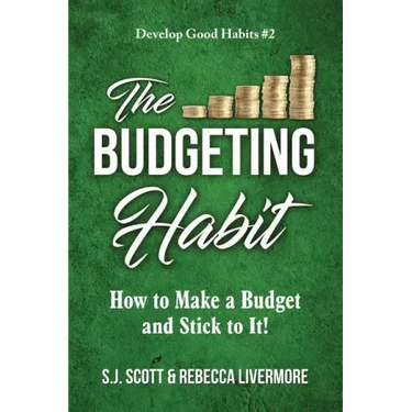 The Budgeting Habit: How to Make a Budget and Stick to It!