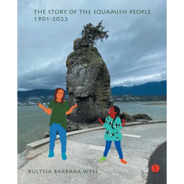 The Story of the Squamish People: 1901-2022
