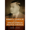 Robert R. Church Jr. and the African American Political Struggle