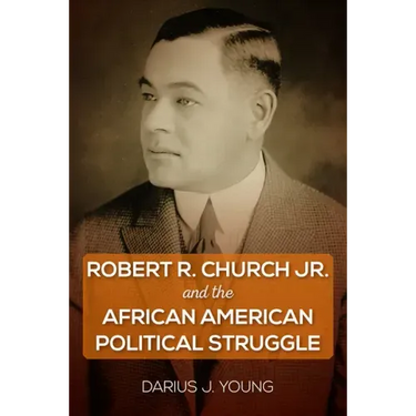 Robert R. Church Jr. and the African American Political Struggle