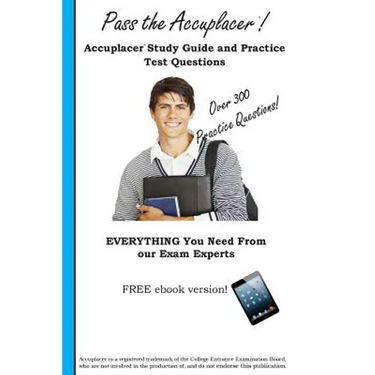 Pass the Accuplacer: Accuplacer Study Guide and Practice Test Questions