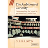 The Ambitions of Curiosity: Understanding the World in Ancient Greece and China