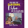 You and the Sunshine, Dylan...The Life and Times of a Caring Friend