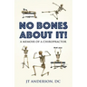 No Bones about It: A Memoir of a Chiropractor