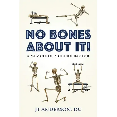 No Bones about It: A Memoir of a Chiropractor