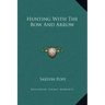Hunting with the Bow and Arrow