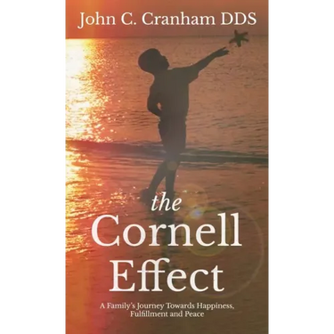 The Cornell Effect: A Family's Journey towards Happiness, Fulfillment and Peace