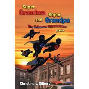 Super Grandma and Super Grandpa: The Unknown Superheroes Book 3